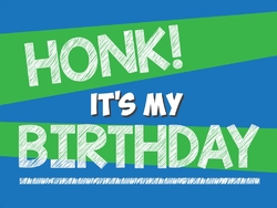 Honk! Its My Birthday Yard Sign 24"x18"