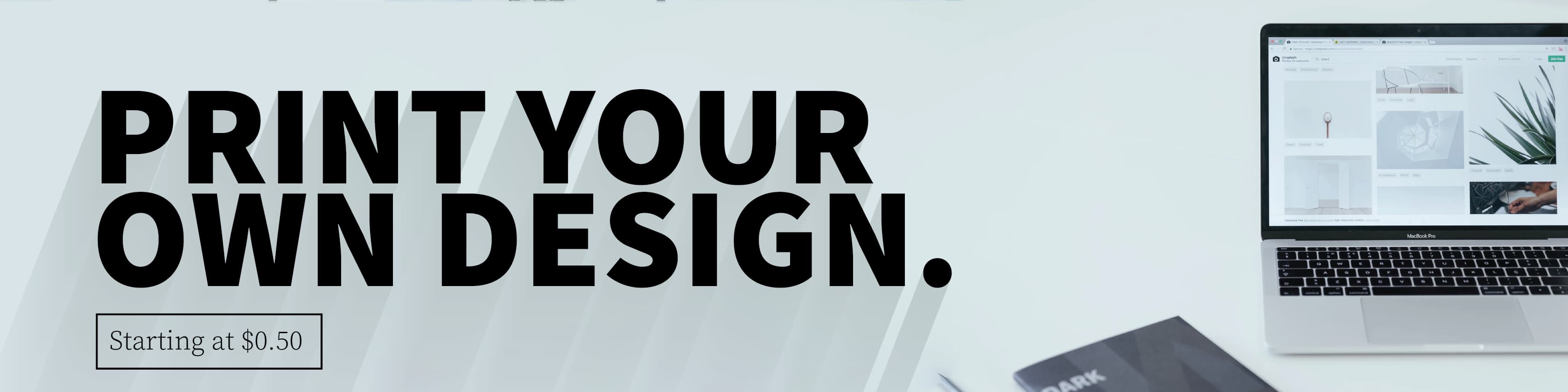 Print Your Own Designs