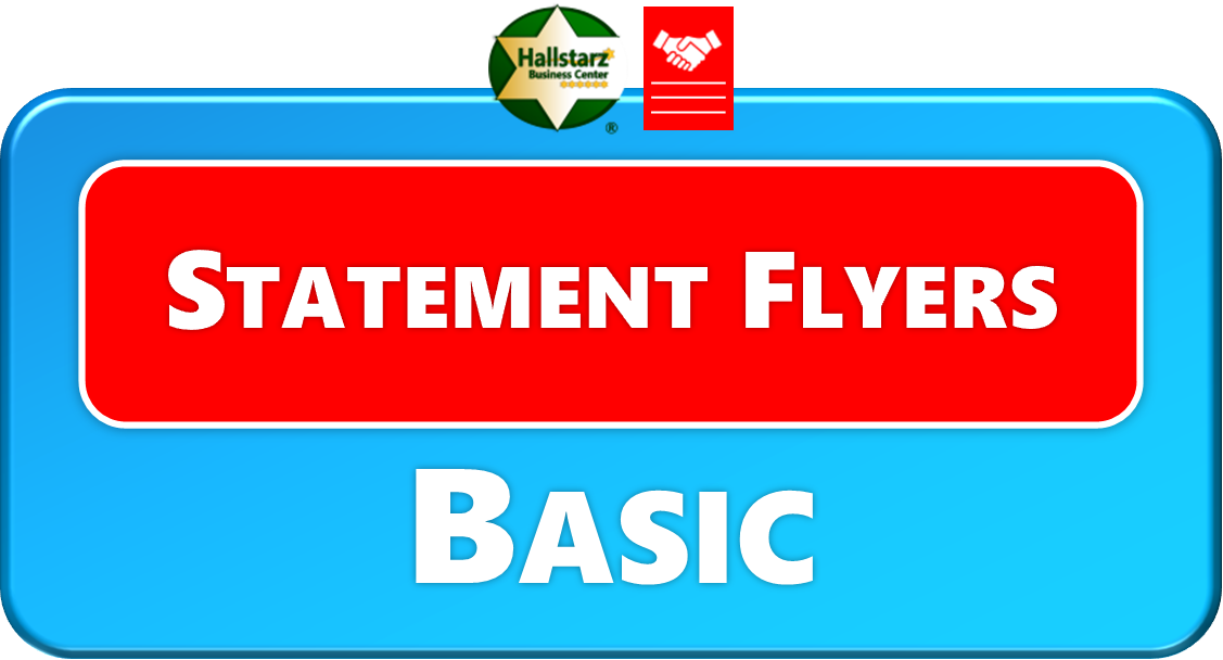 <span style="color:#00B0F0;"><b>BASIC STATEMENT FLYERS</b></span>